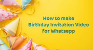 Birthday Invitation Video for Whatsapp