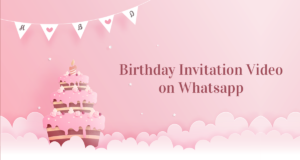 Birthday Invitation Video on Whatsapp